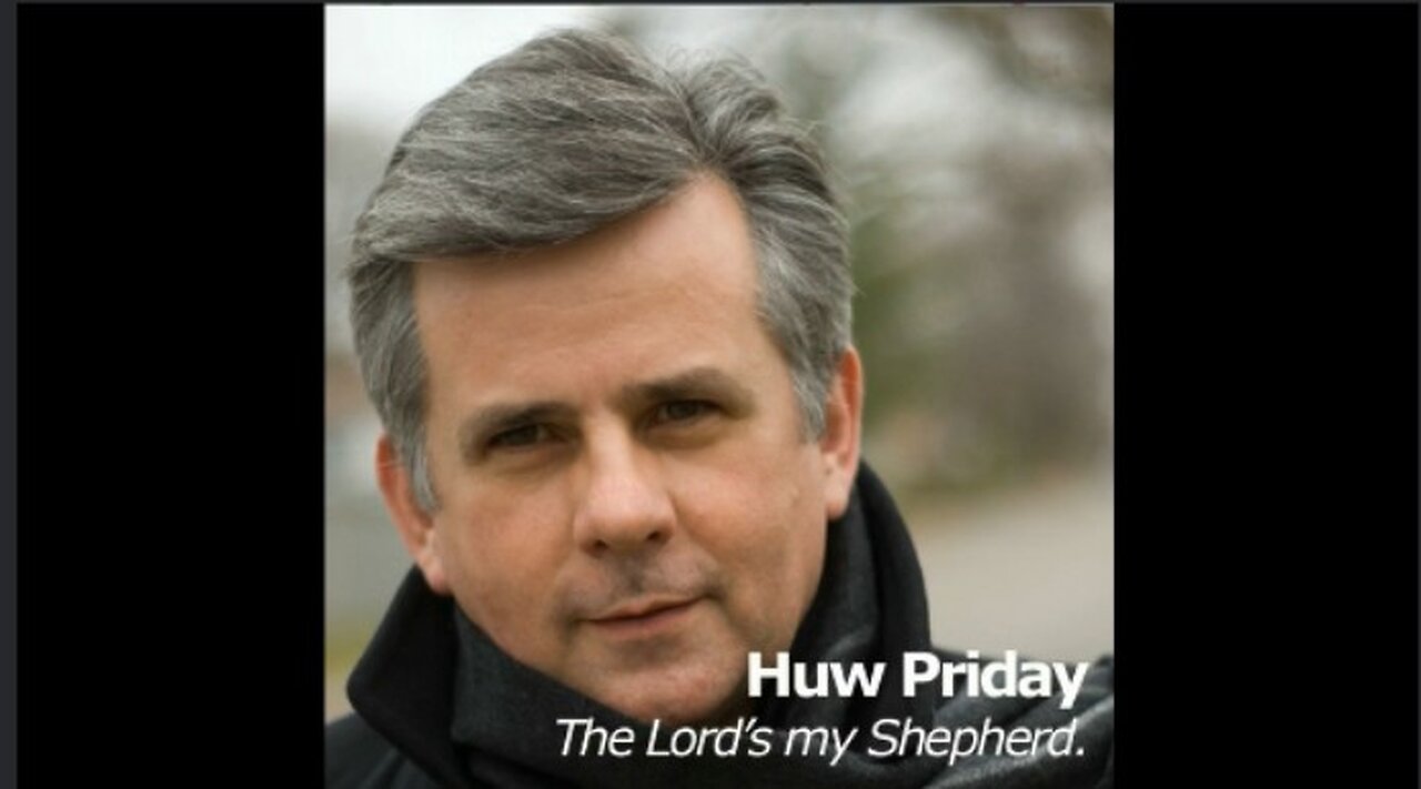 Welsh singer, HUW PRIDAY, with "THE LORD'S MY SHEPHERD" - Single - released in 2008