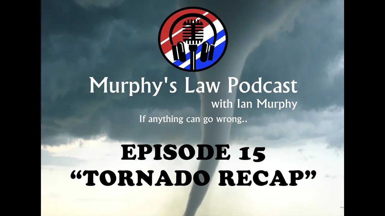 Murphy's Law Podcast: Episode 15 "Tornado Recap"