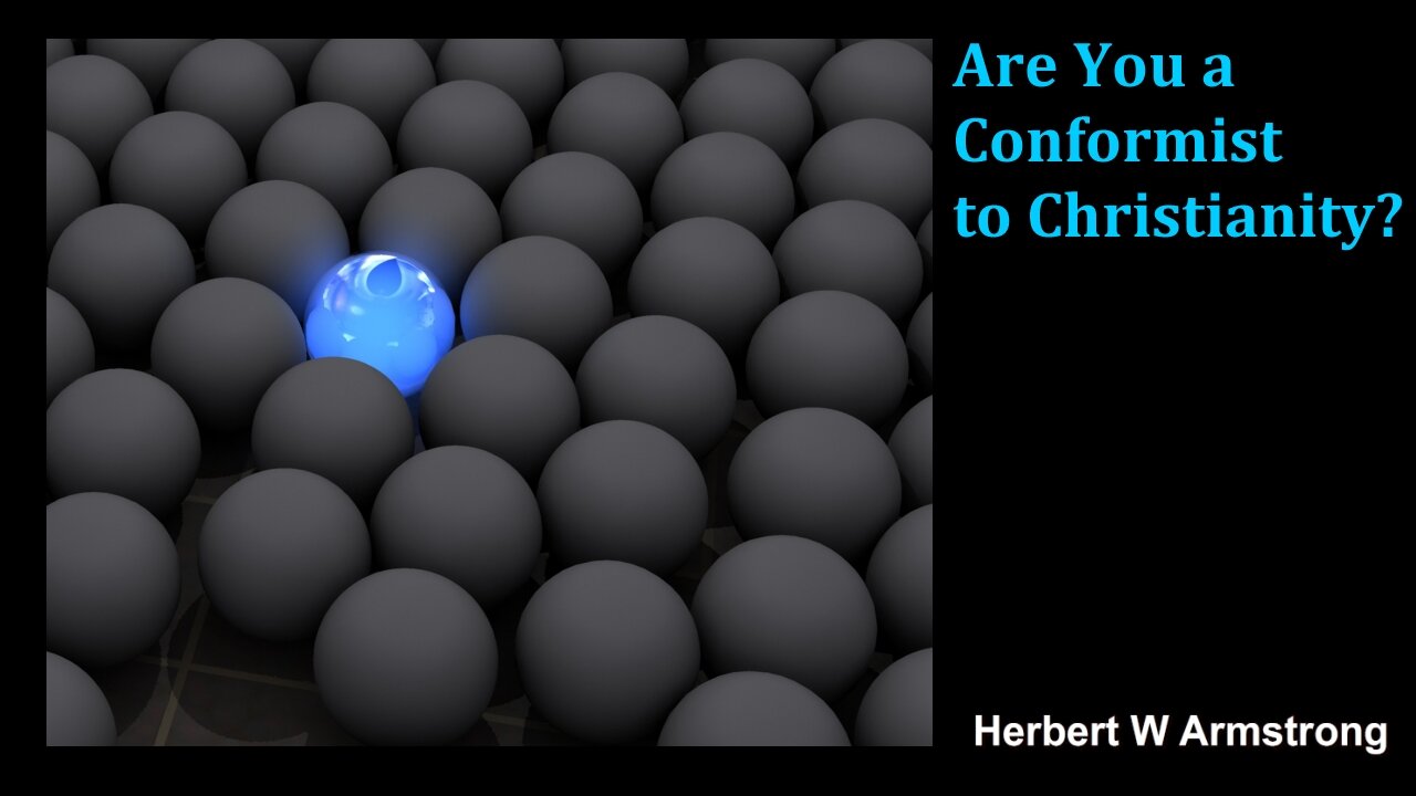 Are You a Conformist to Christianity? - Herbert W Armstrong - Radio Broadcast