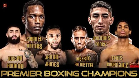 SUBRIEL MATHIAS VS JEREMIAS PONCE •JAMAL JAMES VS ALBERTO PALMETTA •RODRIGUEZ VS JOSEPH ADORNO #TWT