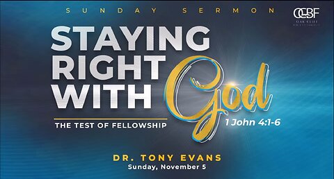 Dr. Tony Evans - OCBF - Staying Right With God - The Test Of Fellowship - 11.05.2023