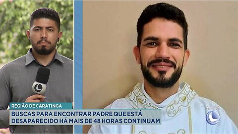 Região de Caratinga: Buscas para Encontrar Padre que está Desaparecido há mais de 48 Horas.