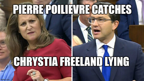 PIERRE POILIEVRE CONFRONTS THE LIES OF CHRYSTIA FREELAND ON TAXATION