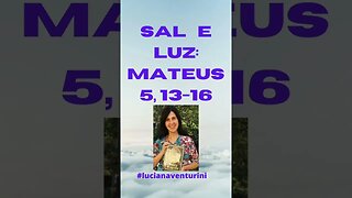 Sal e luz: Mateus: 5,13-16 #shorts #lucianaventurini #desenvolvimentopessoal #evangelhodemateus