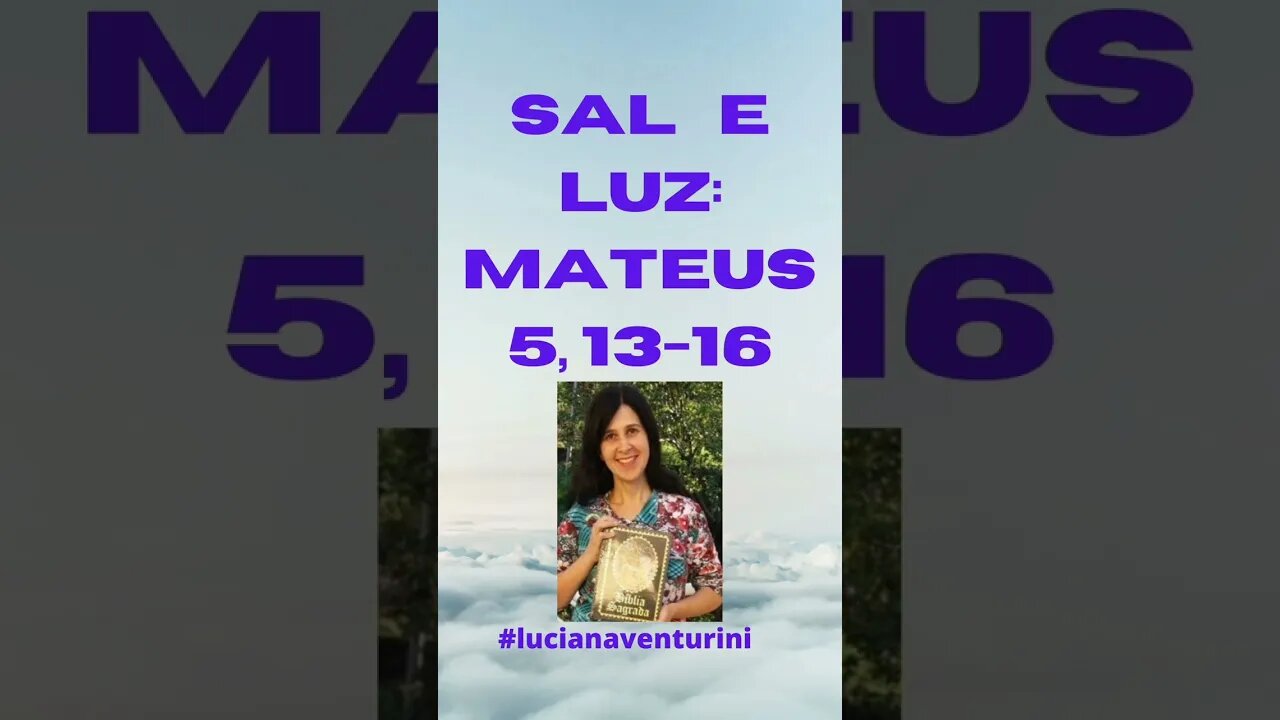 Sal e luz: Mateus: 5,13-16 #shorts #lucianaventurini #desenvolvimentopessoal #evangelhodemateus