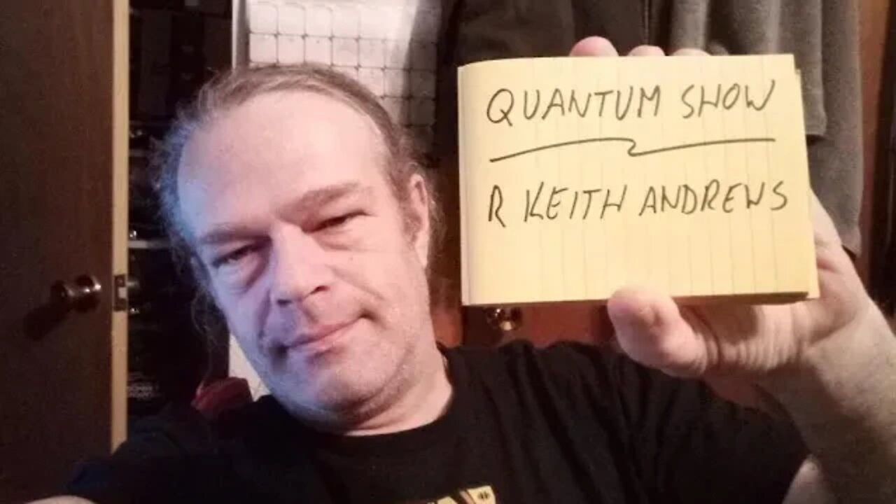 Quantum Show. Guest tonight R Keith Andrews!