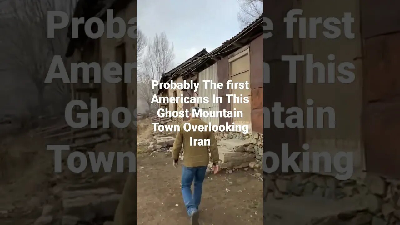 Probably The First Americans In This Ghost Mountain Town Overlooking Iran. Full Tour Available.