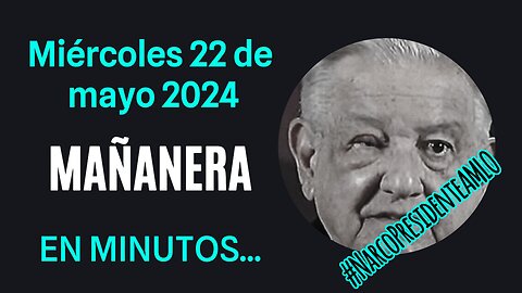 💩🐣👶 AMLITO | Mañanera *Miércoles 22 de mayo 2024* | El gansito veloz 2:46 a 1:23.