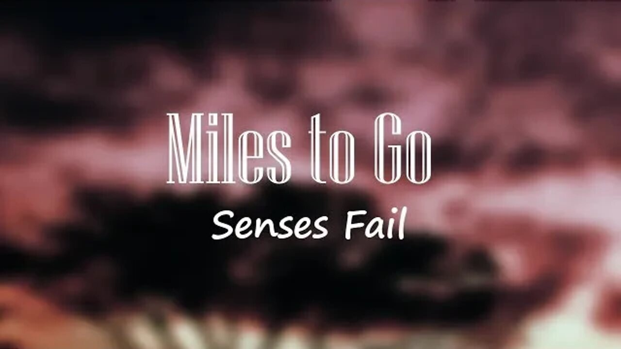 Senses Fail - Miles To Go (Lyrics) 🎵