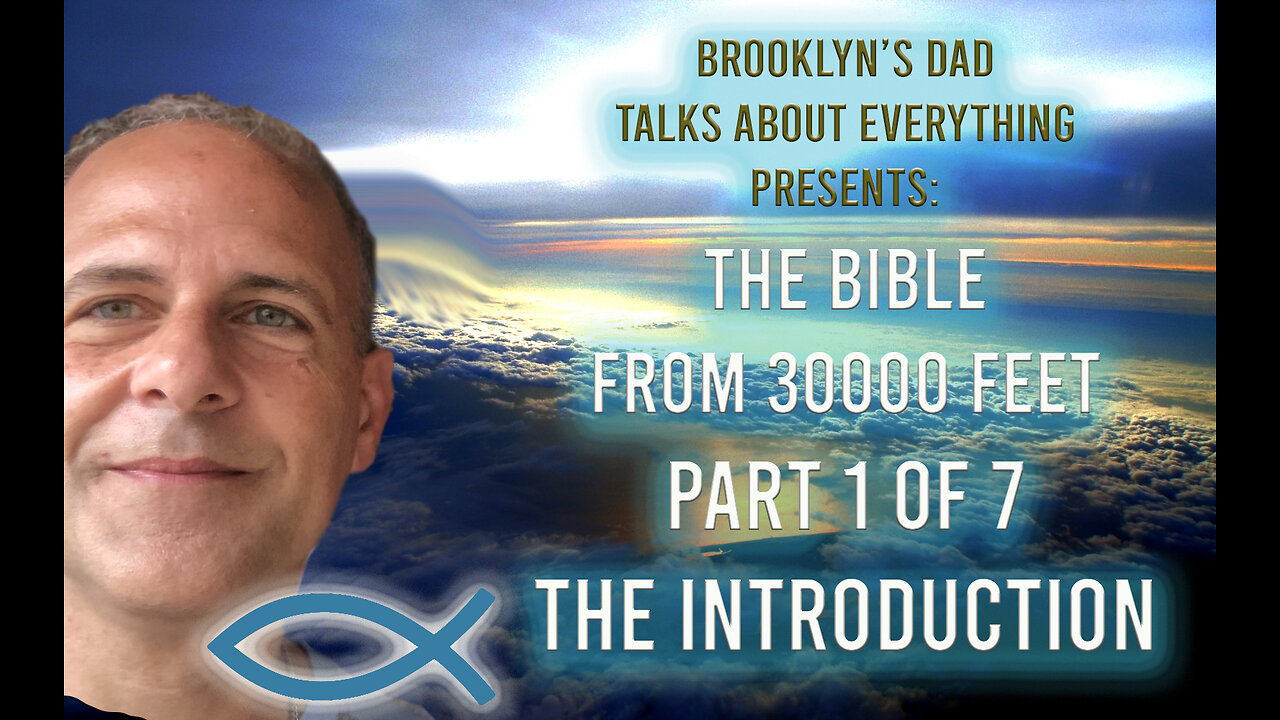 The Bible from 30,000 Feet - Part 1 of 7 The Introduction