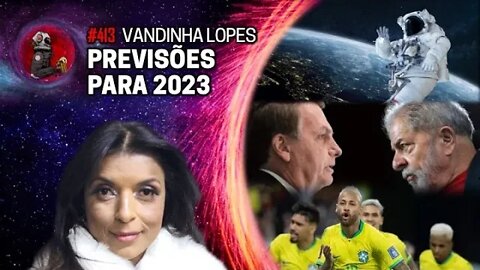 PREVISÕES PARA 2023 com Vandinha Lopes | Planeta Podcast Ep. 413