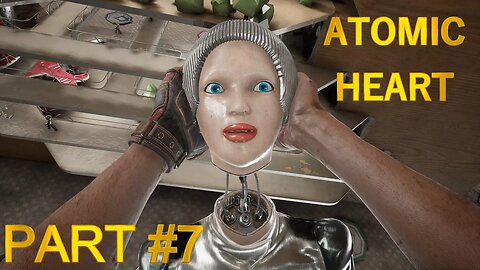 ATOMIC HEART Gameplay Walkthrough Part 7