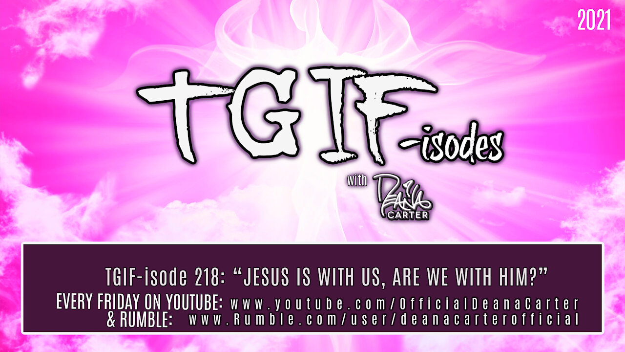 TGIF-isode 218 “JESUS IS WITH US, ARE WE WITH HIM?”