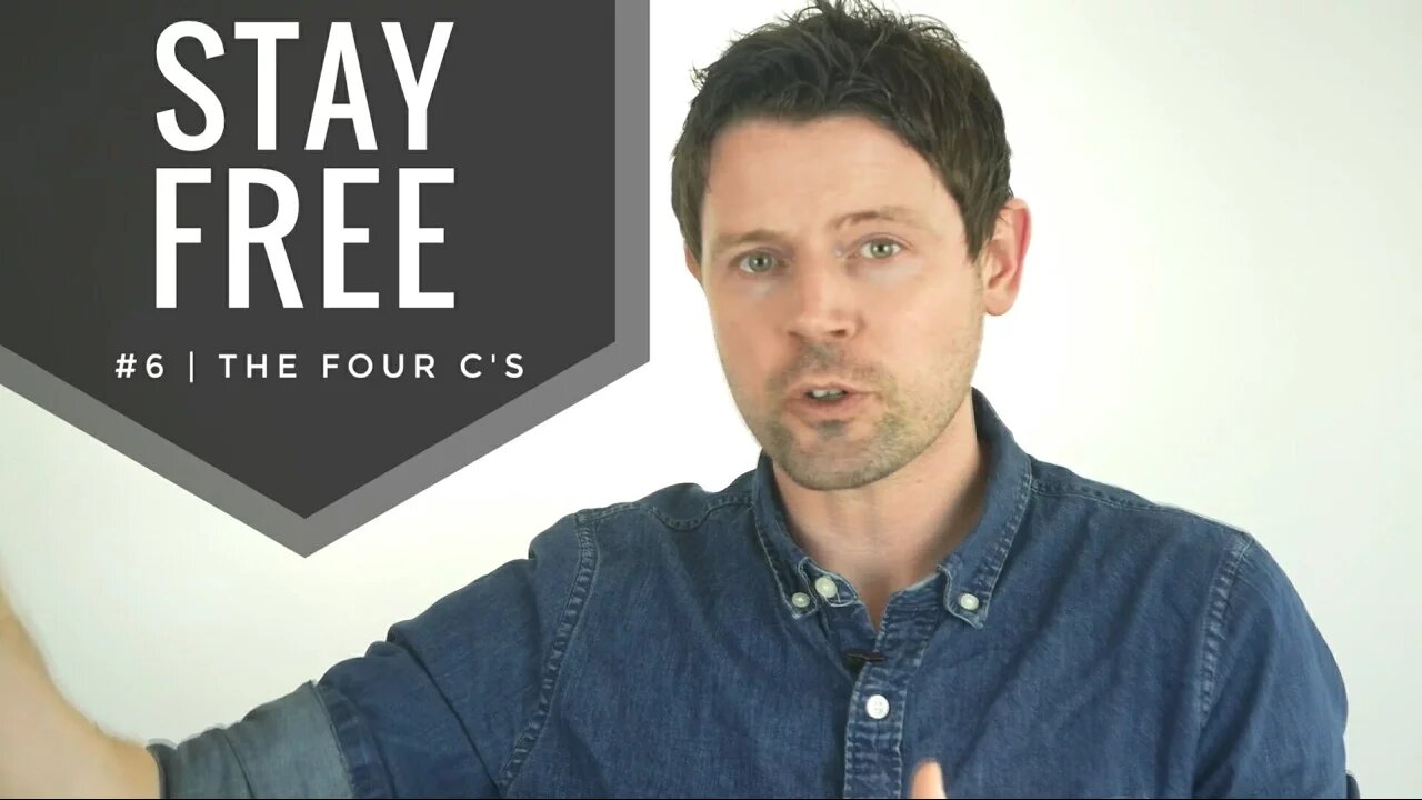 Stay Free #6 | The Four C's