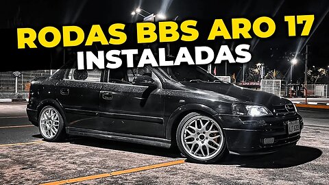 Chevrolet Astra - AS RODAS 17 BBS FICARAM SENSACIONAIS!