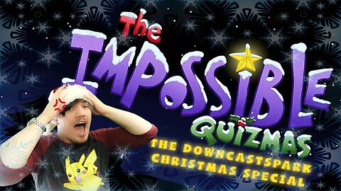 The DowncastSpark Christmas Special • The Impossible Quizmas