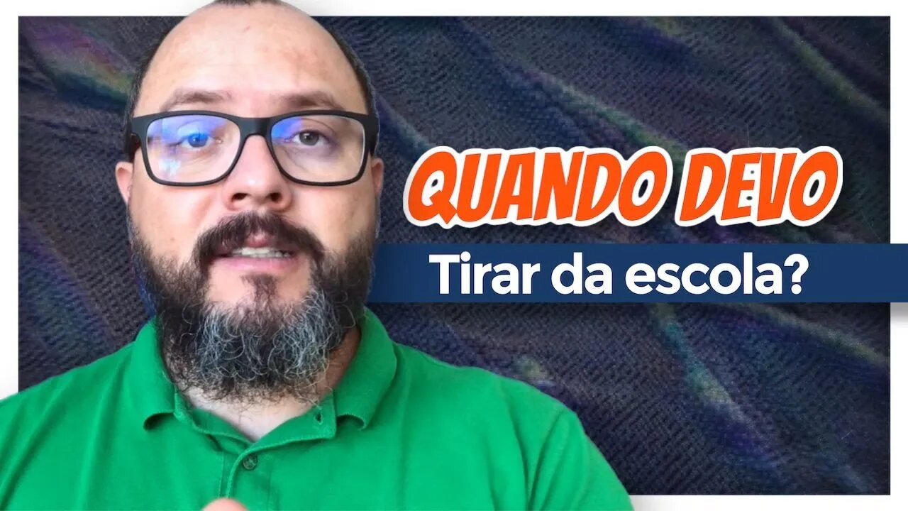 Quando Tirar Seus Filhos da Escola - Homeschooling Brasil