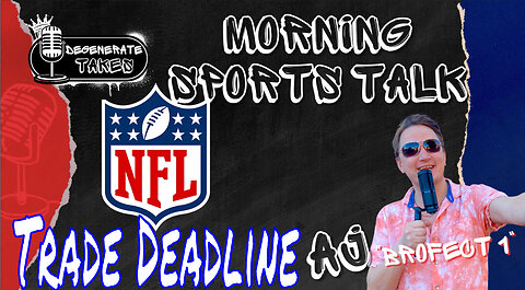 MNF Reactions & NFL Trade Deadline Rumors and Predictions
