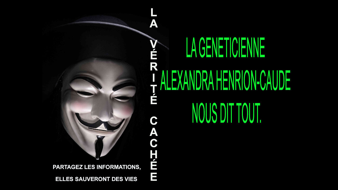 LA VÉRITÉ CACHÉE | LA GÉNÉTICIENNE ALEXANDRA HENRION-CAUDE NOUS DIT TOUT.