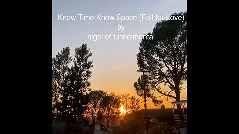 Know Time Know Space (Fall for Love) by nigel of tunnelmental