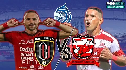 BRI LIGA 1 - BALI UNITED vs MADURA UNITED - PES 2021 GAMEPLAY