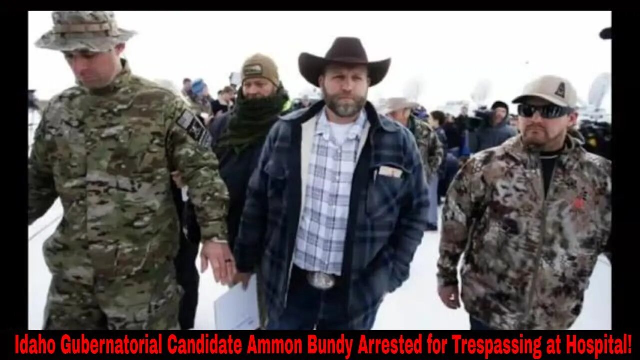 Ammon Bundy Arrested Again At Hospital For Trespassing!