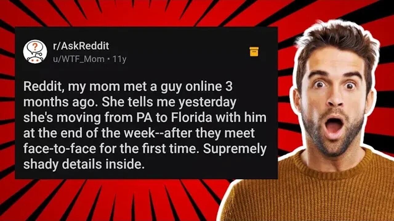 MOM WANTS LIVE WITH THE GUY HE MET ONLINE....HE CLAIMS TO BE RICH!!!
