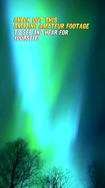 Were you aware Aurora could be heard singing during the recent Northern Lights display.