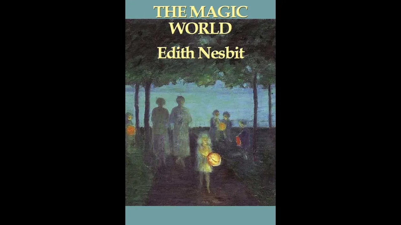 The Magic World by E. Nesbit - Audiobook