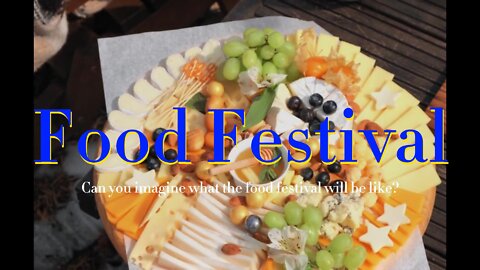 Can you imagine what the food festival will be lik