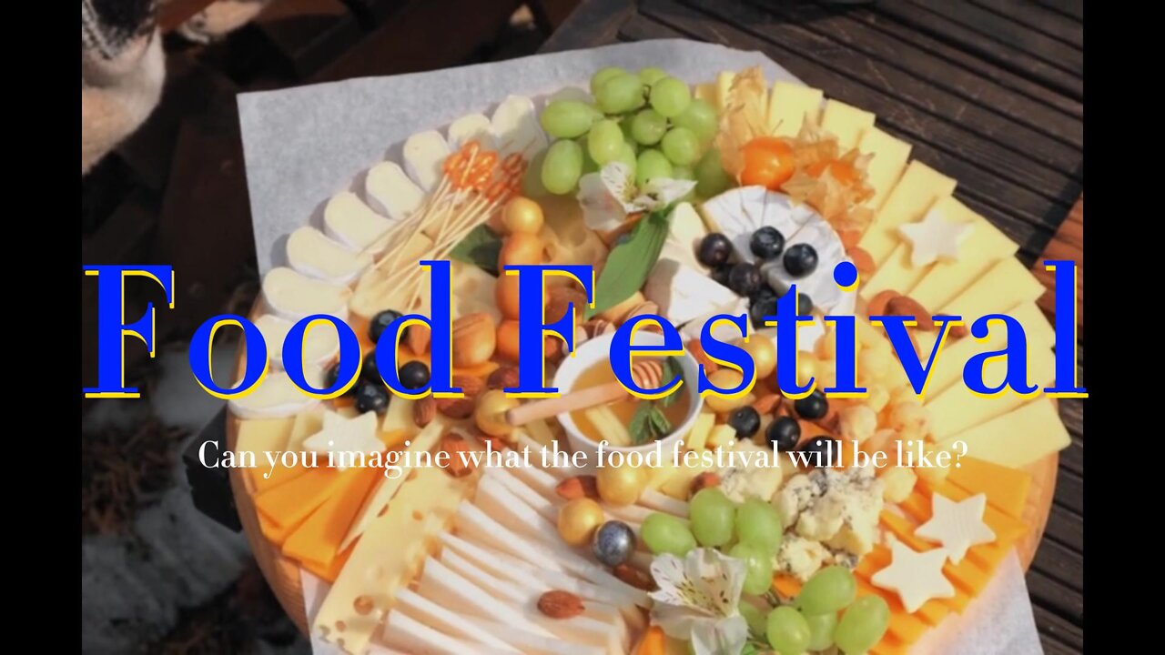 Can you imagine what the food festival will be lik