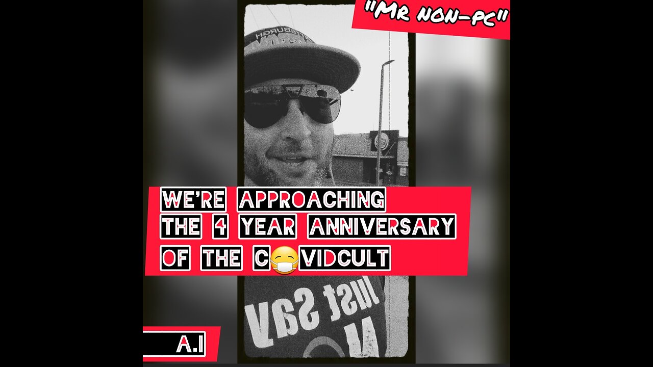 MR. NON-PC - We're Approaching The 4 Year Anniversary Of The CovidCult