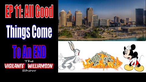 The Vigilante Williamson Show Ep 11:All Good Things Come To An END(f End of Hollywoke and Democracy)