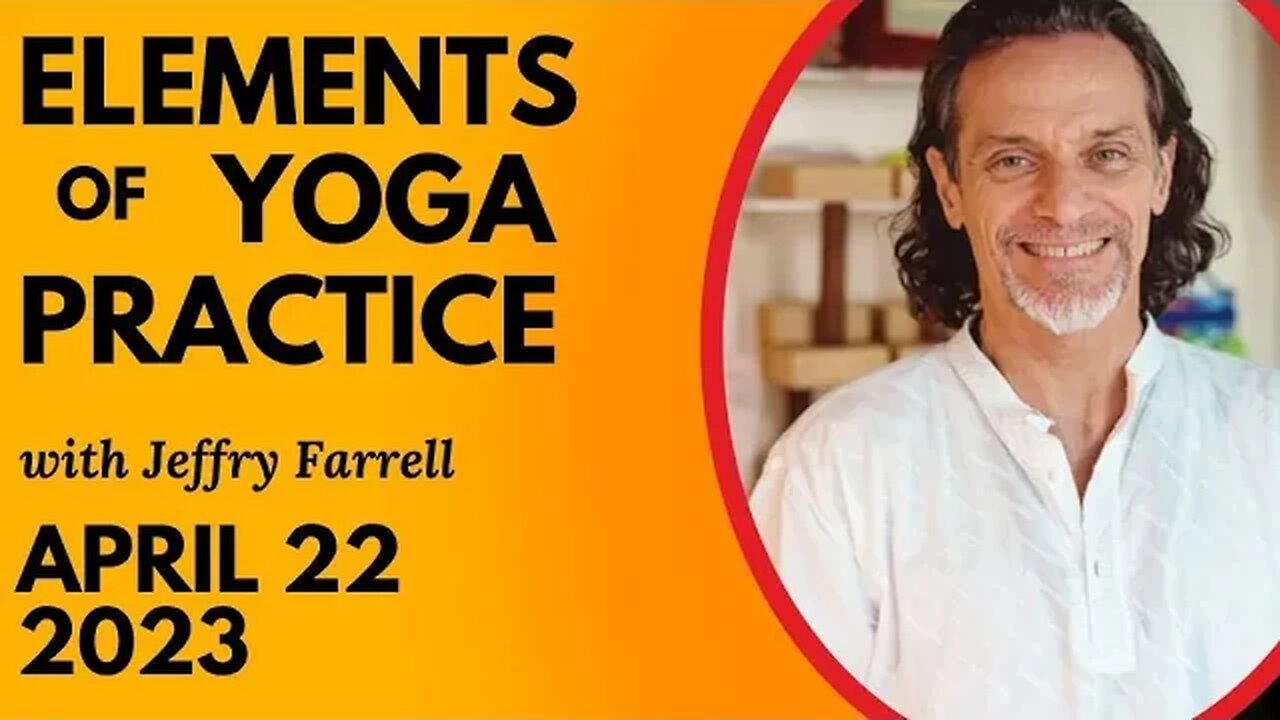 Elements of Yoga Practice // 04-22-2023 // Group Session with Jeffry Farrell