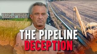 THE PIPELINE DECEPTION - ROBERT F. KENNEDY JR. (DOCUMENTARY VIDEO)