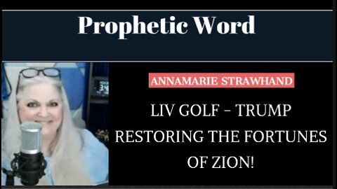 Prophetic Word: LIV Golf - Trump - Restoring the Fortunes of Zion! 8/2/22