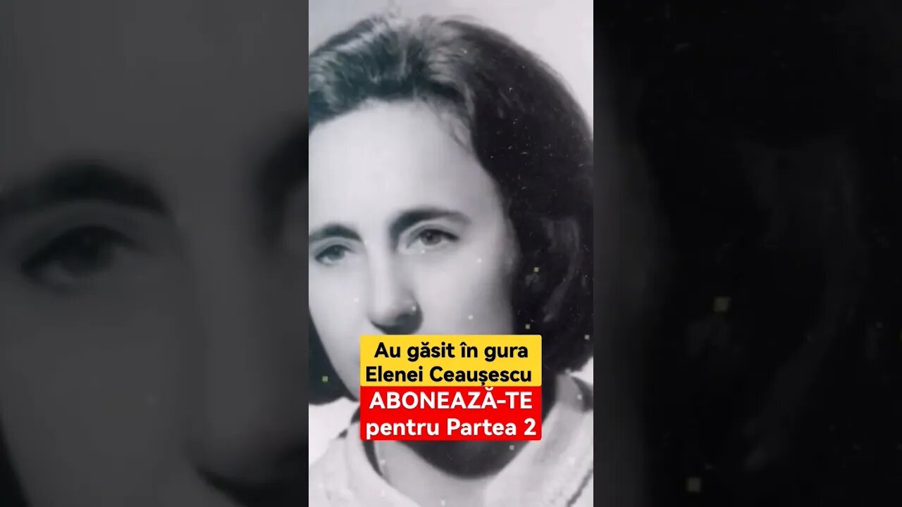 Au găsit în gura Elenei Ceaușescu - Partea 1