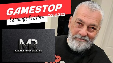 GME Earnings Preview Show - Q2 2023 - Marantz Rantz LIVE