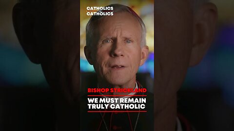 Bishop Strickland: "Remain True to the Faith!"