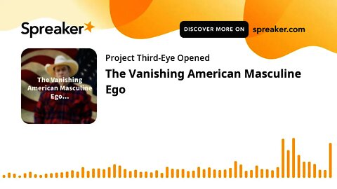 The Vanishing American Masculine Ego
