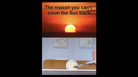 The reason you can’t zoom the Sun back!