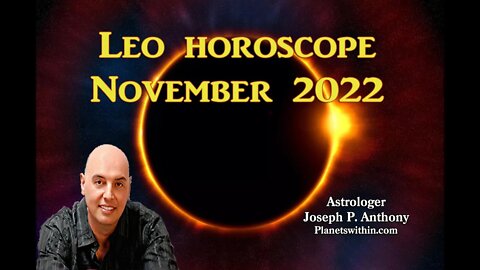 Leo Horoscope November 2022 - Astrologer Joseph P. Anthony