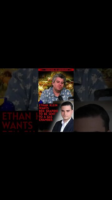 ETHAN KLEIN WANTS BEN SHAPIRO GASSED