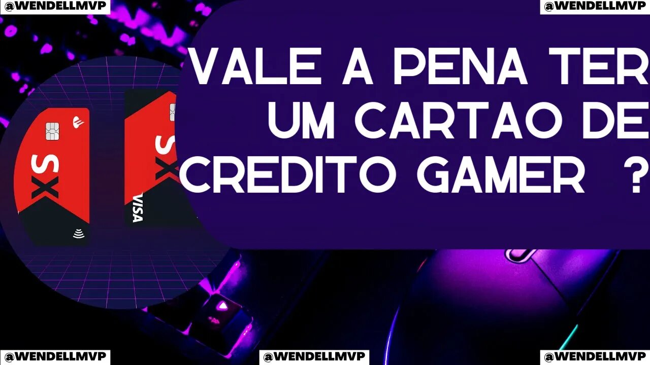 🚨 VALE A PENA TER UM CARTÃO DE CRÉDITO GAMER ? QUAIS EXISTEM ATUALMENTE ?