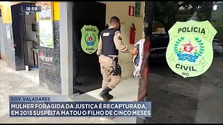 GV: Mulher Foragida da Justiça é Recapturada, em 2015 Suspeita Matou o Filho de Cinco Meses.