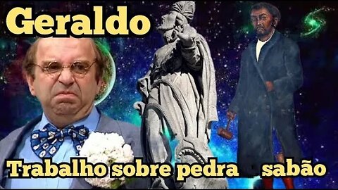 Escolinha do Professor Raimundo; Geraldo, trabalho sobre pedra sabão.