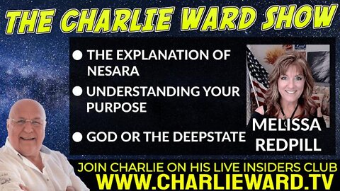 THE EXPLANATION OF NESARA, UNDERSTANDING YOUR PURPOSE WIH MELISSA REDPILL & CHARLIE WARD