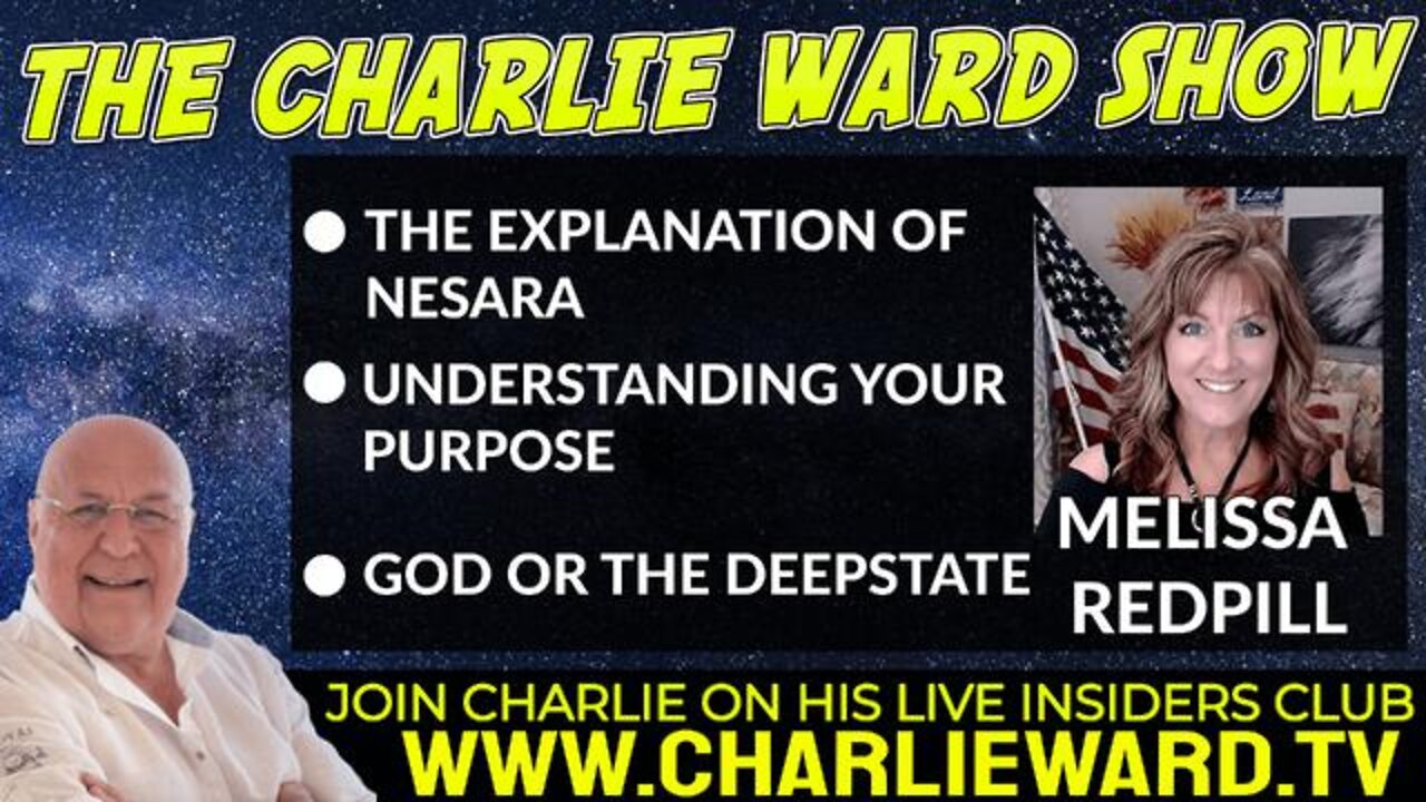 THE EXPLANATION OF NESARA, UNDERSTANDING YOUR PURPOSE WIH MELISSA REDPILL & CHARLIE WARD