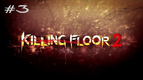Killing Floor Stream 3