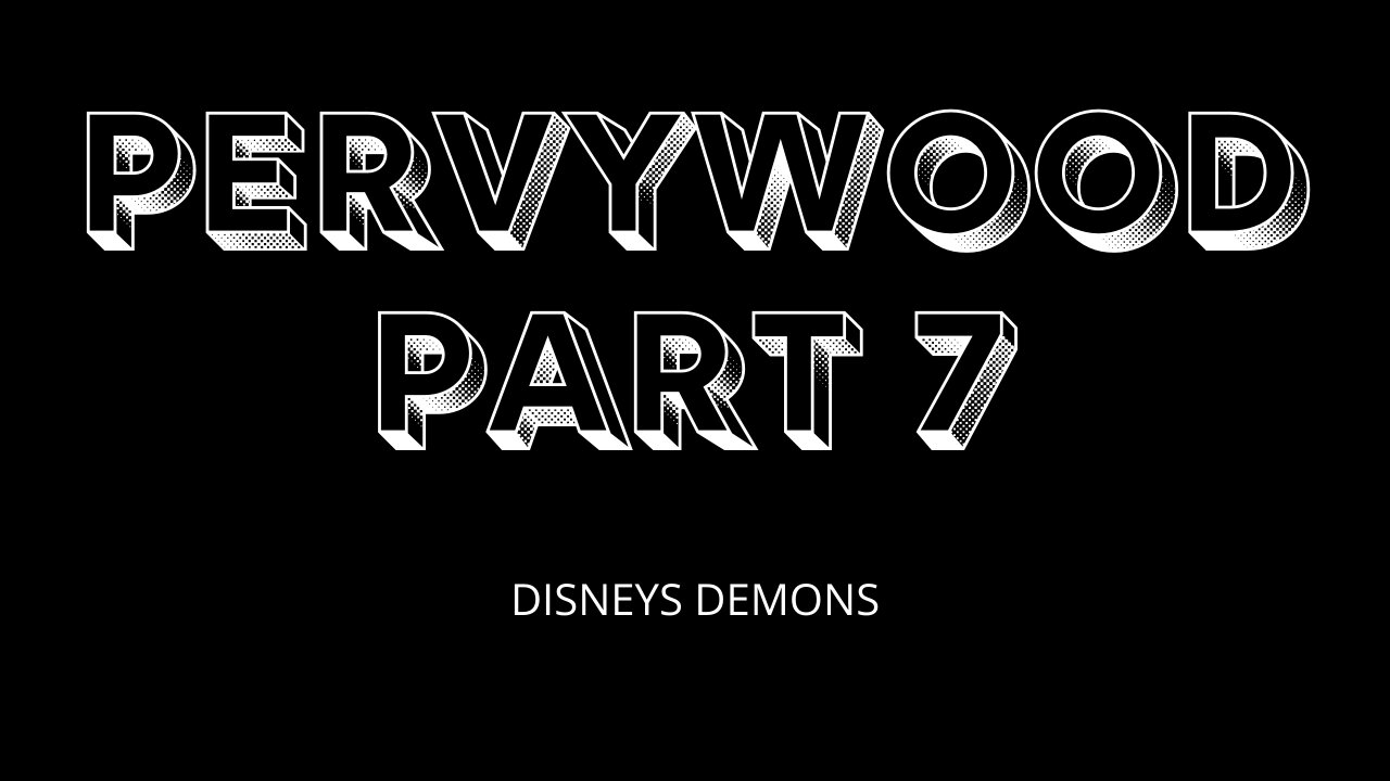PERVYWOOD PART 7 - DISNEY'S DEMONS